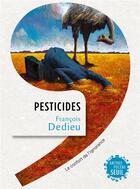 Couverture du livre « Pesticides : le confort de l'ignorance » de Francois Dedieu aux éditions Seuil