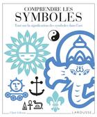 Couverture du livre « Comprendre les symboles : tout sur la signification des symboles dans l'art » de Gibson Clare aux éditions Larousse