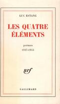 Couverture du livre « Les quatre elements - (1937-1955) » de Luc Estang aux éditions Gallimard