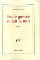 Couverture du livre « Toute guerre se fait la nuit » de Henri Polles aux éditions Gallimard