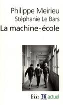 Couverture du livre « La machine-école » de Philippe Meirieu et Stephanie Le Bars aux éditions Folio