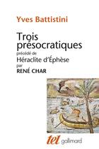 Couverture du livre « Trois presocratiques » de Battistini/Char aux éditions Gallimard