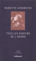 Couverture du livre « Tous les parfums de l'Arabie » de Mariette Condroyer aux éditions Gallimard