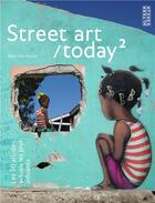 Couverture du livre « Street art/today t.2 ; les 50 artistes actuels les plus influents » de Bjorn Van Poucke et Elise Luong aux éditions Alternatives
