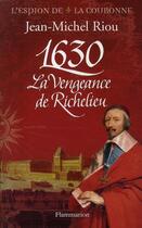 Couverture du livre « 1630, la vengeance de Richelieu » de Jean-Michel Riou aux éditions Flammarion