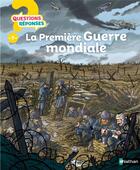 Couverture du livre « QUESTIONS REPONSES 7+ ; la Première Guerre mondiale » de Jean-Michel Billioud et Cyrille Meyer aux éditions Nathan