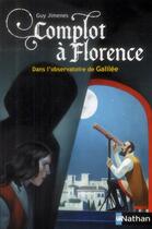 Couverture du livre « Complot à Florence ; dans l'observatoire de Galilée » de Jimenes Guy aux éditions Nathan