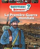Couverture du livre « QUESTIONS REPONSES 7+ ; la Première Guerre mondiale » de Jean-Michel Billioud et Cyrille Meyer aux éditions Nathan