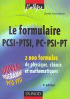 Couverture du livre « Le formulaire pcsi-ptsi, pc-psi-pt ; 2000 formules de physique, chimie et mathematiques » de Lionel Porcheron aux éditions Dunod