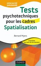 Couverture du livre « Tests psychotechniques pour les cadres ; spatialisation » de Bernard Myers aux éditions Dunod