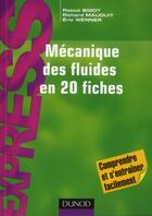 Couverture du livre « Mécanique des fluides en 20 fiches » de Richard Mauduit et Eric Wenner et Pascal Bigot aux éditions Dunod