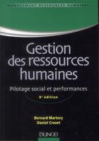 Couverture du livre « Gestion des ressources humaines ; pilotage social et performances (8e édition) » de Bernard Martory et Daniel Crozet aux éditions Dunod
