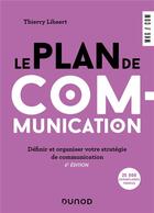 Couverture du livre « Le plan de communication : définir et organiser votre stratégie de communication (6e édition) » de Thierry Libaert aux éditions Dunod