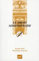Couverture du livre « Le droit administratif (22e édition) » de Prosper Weil et Dominique Pouyaud aux éditions Que Sais-je ?