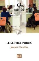 Couverture du livre « Le service public (9e édition) » de Jacques Chevallier aux éditions Que Sais-je ?