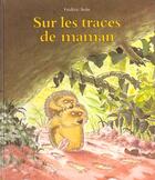 Couverture du livre « Sur les traces de maman » de Frederic Stehr aux éditions Ecole Des Loisirs