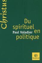 Couverture du livre « Du spirituel au politique » de  aux éditions Bayard