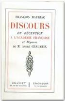 Couverture du livre « Discours de réception à l'Académie française et réponse d'André Chaumeix » de Francois Mauriac aux éditions Grasset