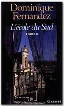 Couverture du livre « L'école du sud » de Dominique Fernandez aux éditions Grasset