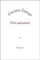 Couverture du livre « Vivre autrement » de Lepage-C aux éditions Grasset