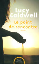 Couverture du livre « Le point de rencontre » de Lucy Caldwell aux éditions Plon