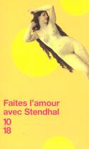 Couverture du livre « Faites L'Amour Avec Stendhal » de Pierre-Louis Rey aux éditions 10/18