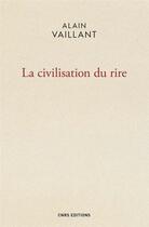 Couverture du livre « La civilisation du rire » de Alain Vaillant aux éditions Cnrs