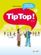 Couverture du livre « TIP TOP : méthode de français ; niveau 2 ; A1.2 ; livre de l'élève » de Catherine Adam aux éditions Didier