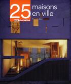Couverture du livre « 25 maisons en ville » de Pascale Blin aux éditions Le Moniteur