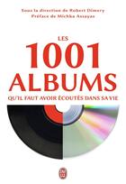 Couverture du livre « Les 1001 albums qu'il faut avoir écoutes dans sa vie » de Robert Dimery aux éditions J'ai Lu