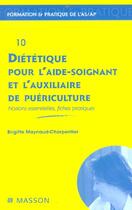 Couverture du livre « Dietetique pour l'aide-soignant et l'auxiliaire de puericulture - notions essentielles, fiches prati » de Maynaud-Charpentier aux éditions Elsevier-masson