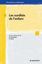 Couverture du livre « Les surdités de l'enfant » de Mondain-M+Brun-V aux éditions Elsevier-masson