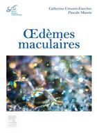 Couverture du livre « Oedèmes maculaires » de Pascale Massin et Catherine Creuzot-Garcher aux éditions Elsevier-masson