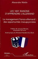 Couverture du livre « Les 1001 raisons d'apprendre l'allemand - le management franco-allemand : des opportunites insoupcon » de Alexandre Wattin aux éditions Editions L'harmattan