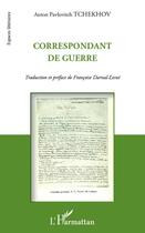 Couverture du livre « Correspondant de guerre » de Anton Tchekhov aux éditions Editions L'harmattan