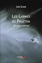 Couverture du livre « Les larmes du phaéton » de John Skyron aux éditions Editions Du Net
