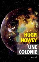 Couverture du livre « Une colonie » de Hugh Howey aux éditions Actes Sud