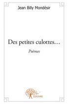 Couverture du livre « Des petites culottes... » de Jean Billy Mondesir aux éditions Edilivre