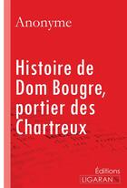Couverture du livre « Histoire de Dom Bougre, portier des Chartreux » de Anonyme aux éditions Ligaran