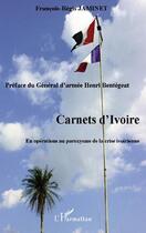 Couverture du livre « Carnets d'Ivoire ; en opérations au paroxysme de la crise ivoirienne » de Francois-Regis Jaminet aux éditions Editions L'harmattan