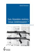 Couverture du livre « Les années noires vous intéressent ? » de Gerald Damseaux aux éditions Societe Des Ecrivains