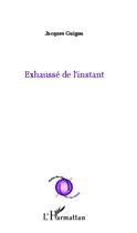 Couverture du livre « Exhaussé de l'instant » de Jacques Guigou aux éditions L'harmattan
