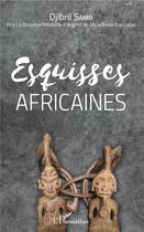 Couverture du livre « Esquisses africaines » de Djibril Samb aux éditions L'harmattan