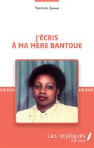 Couverture du livre « J'écris à ma mère bantoue » de I Yannick Zopan aux éditions L'harmattan