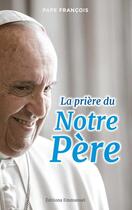 Couverture du livre « La prière du Notre Père » de Pape Francois aux éditions Emmanuel