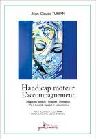 Couverture du livre « Handicap moteur ; l'accompagnement » de Jean-Claude Turpin aux éditions Graine D'auteur