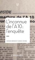 Couverture du livre « L'inconnue de l'A10 : l'enquête » de Georges Brenier et Adrien Cadorel aux éditions La Manufacture De Livres