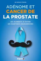 Couverture du livre « Adénome et cancer de la prostate » de Patrice Pfeiffer aux éditions Alpen