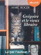 Couverture du livre « Gregoire et le vieux libraire - livre audio 1 cd mp3 » de Marc Roger aux éditions Audiolib