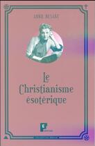 Couverture du livre « Le christianisme ésotérique » de Annie Besant aux éditions Fe Editions